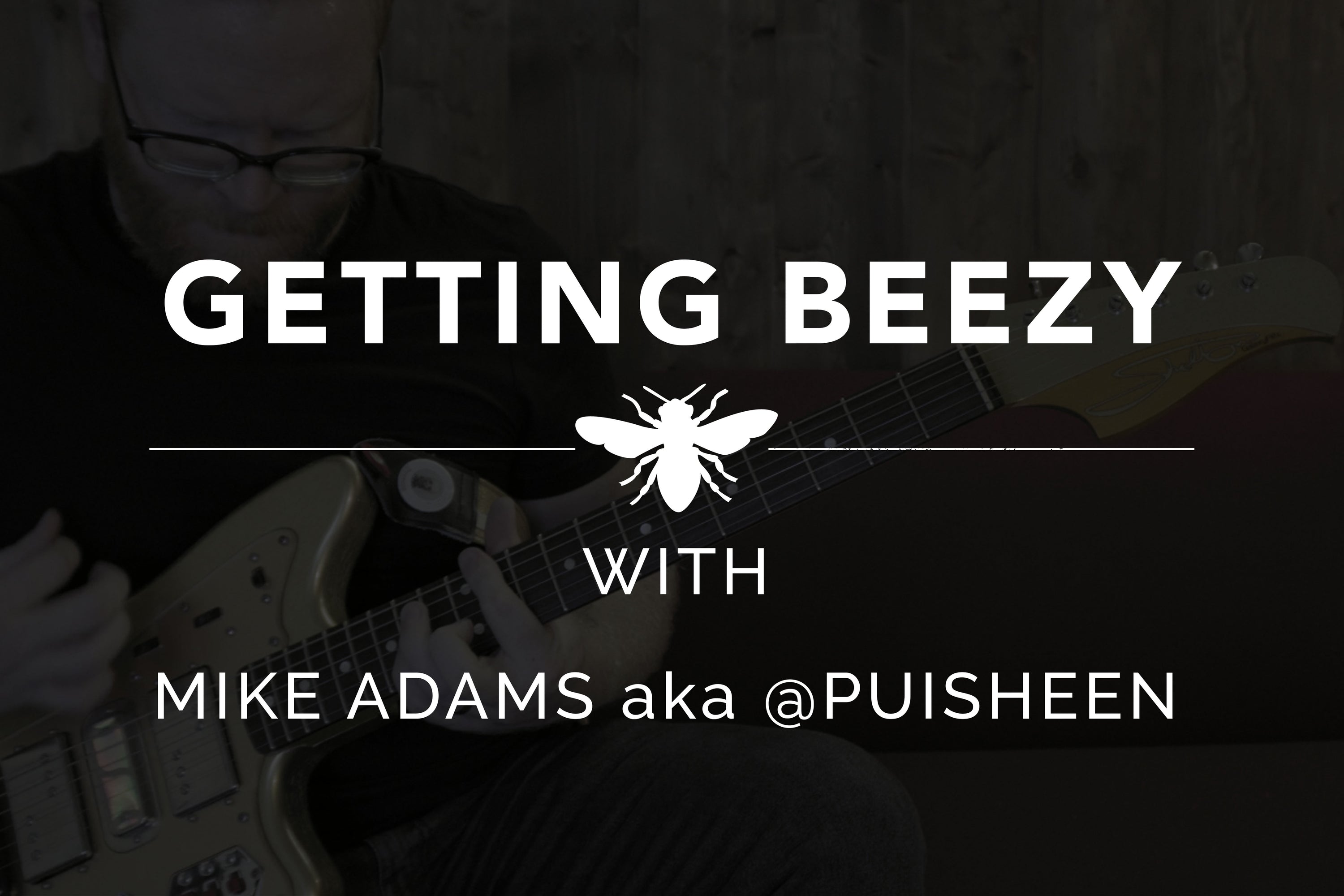 GETTING BEEZY with Puisheen