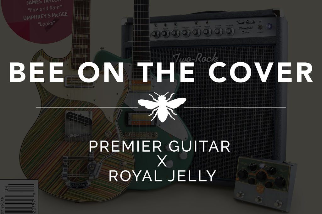 BEE ON THE COVER - Premier Guitar X Royal Jelly